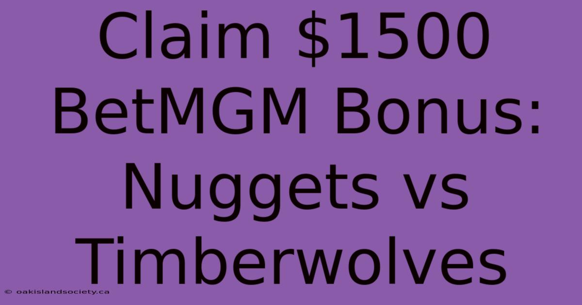 Claim $1500 BetMGM Bonus: Nuggets Vs Timberwolves