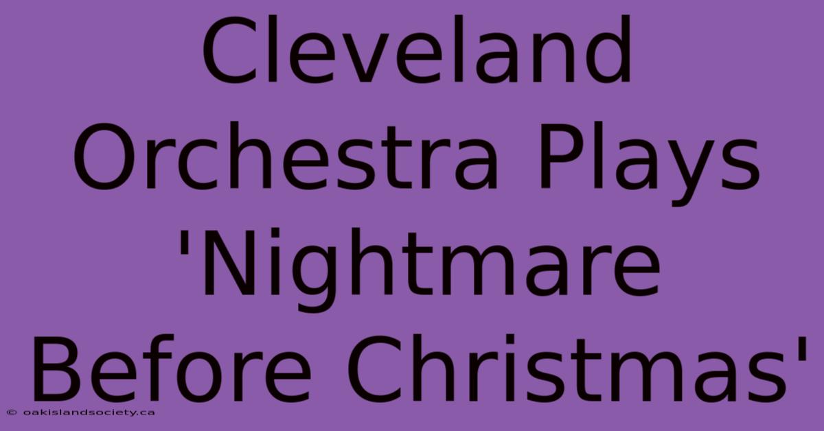 Cleveland Orchestra Plays 'Nightmare Before Christmas'