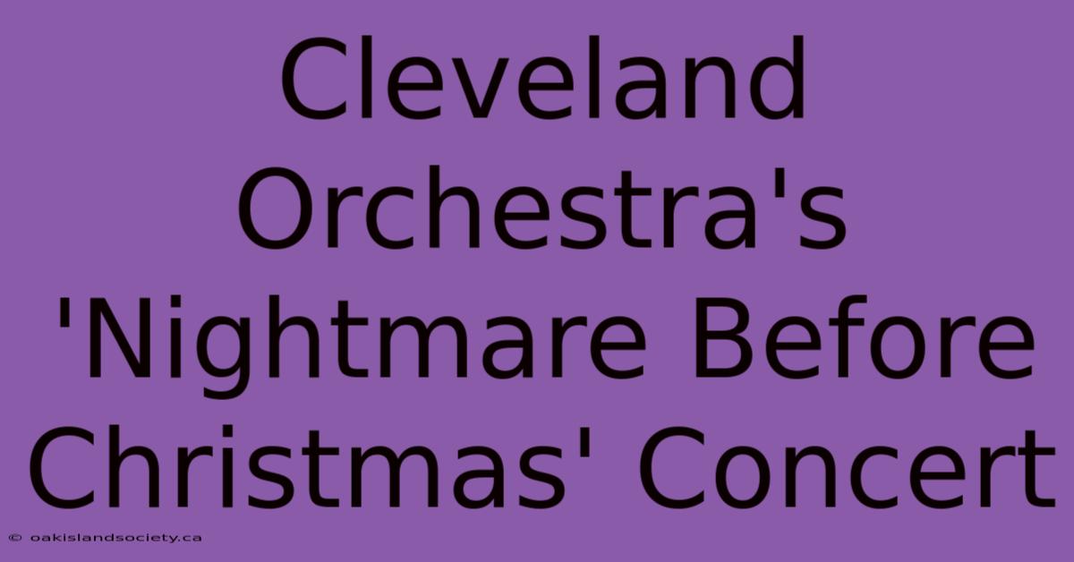 Cleveland Orchestra's 'Nightmare Before Christmas' Concert 