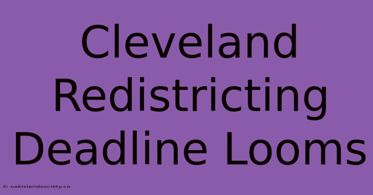 Cleveland Redistricting Deadline Looms