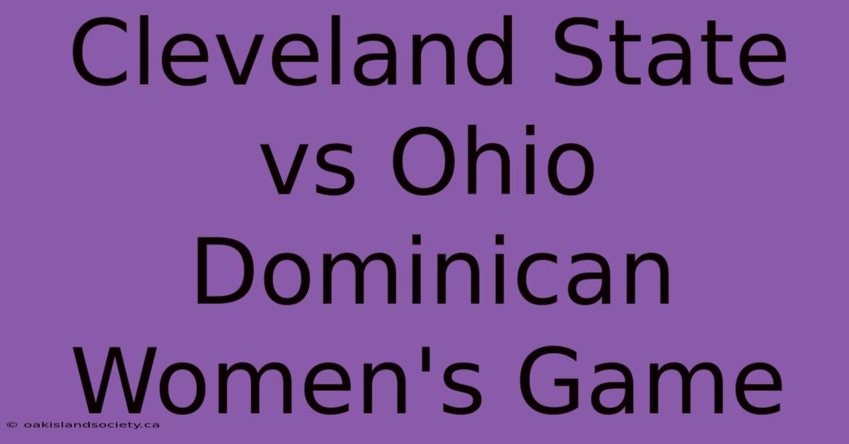 Cleveland State Vs Ohio Dominican Women's Game