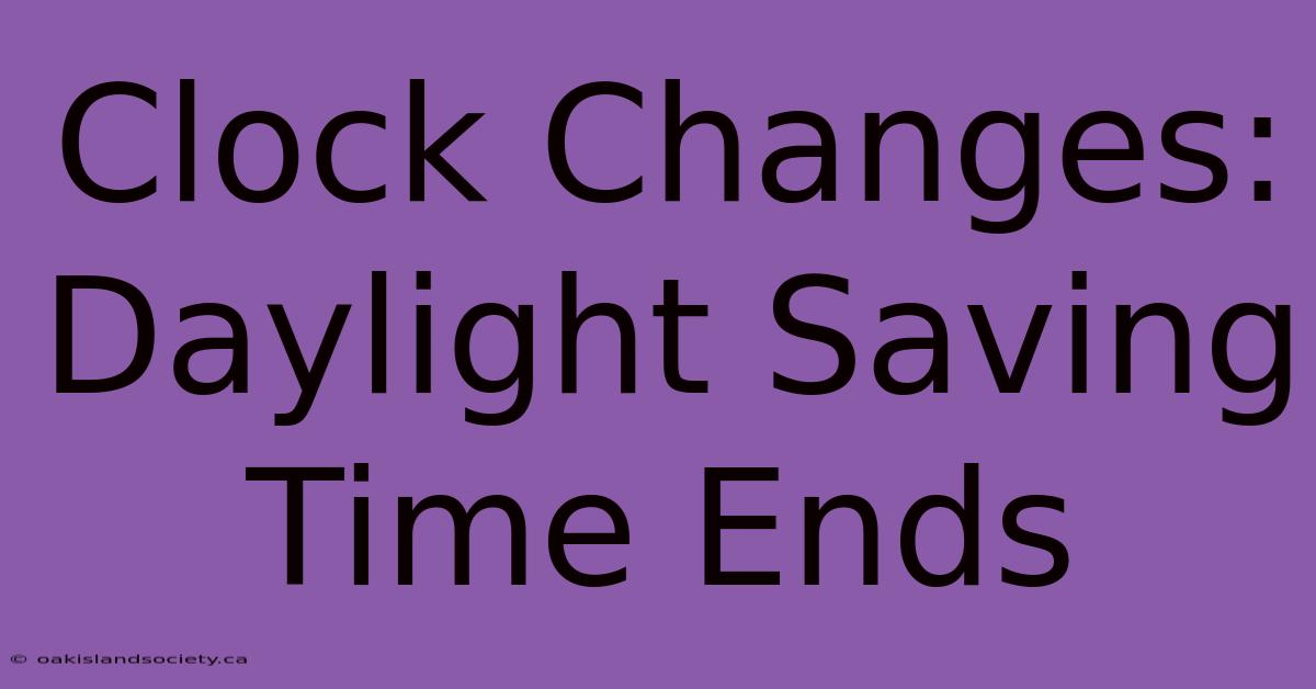 Clock Changes: Daylight Saving Time Ends