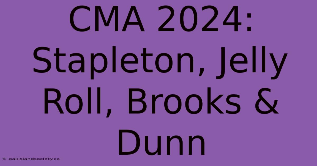 CMA 2024: Stapleton, Jelly Roll, Brooks & Dunn