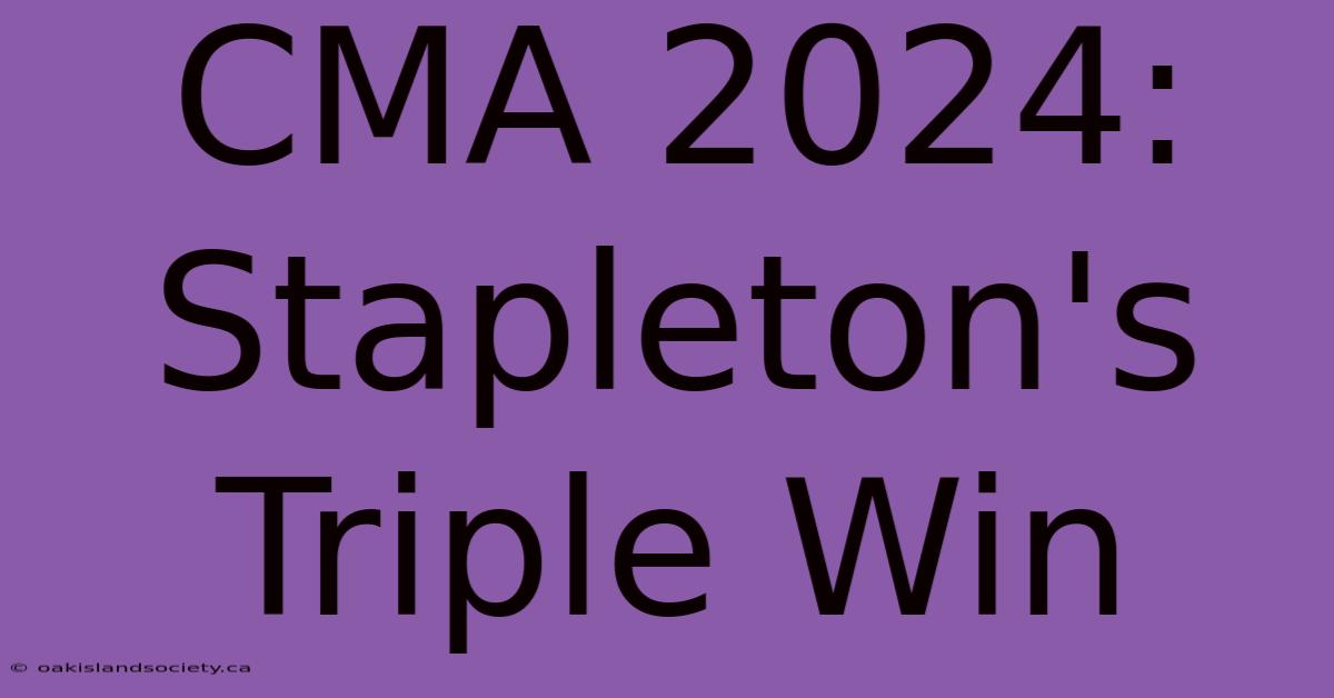 CMA 2024: Stapleton's Triple Win