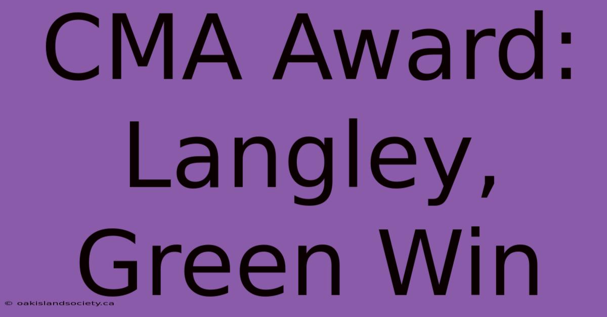 CMA Award: Langley, Green Win