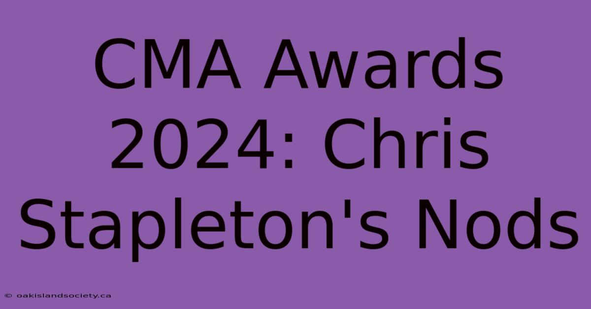 CMA Awards 2024: Chris Stapleton's Nods