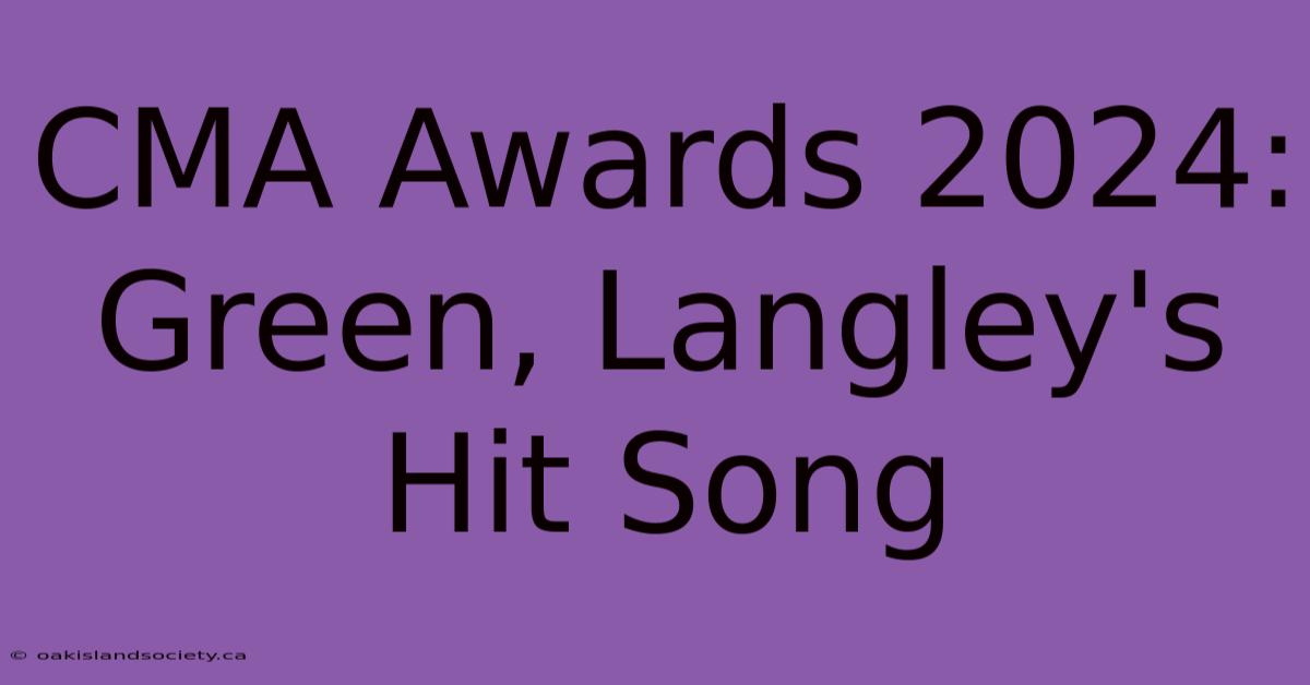 CMA Awards 2024: Green, Langley's Hit Song