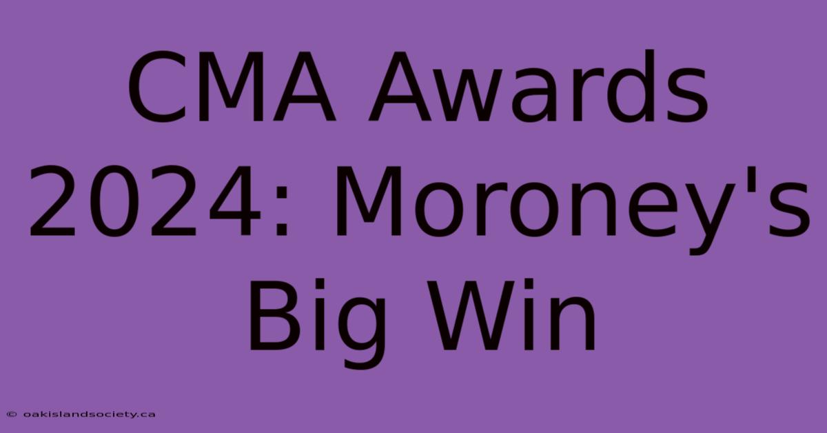 CMA Awards 2024: Moroney's Big Win