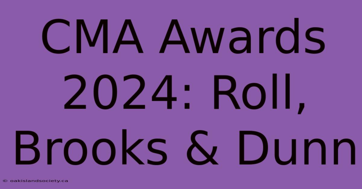 CMA Awards 2024: Roll, Brooks & Dunn