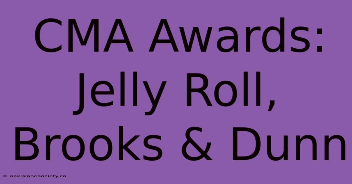 CMA Awards: Jelly Roll, Brooks & Dunn