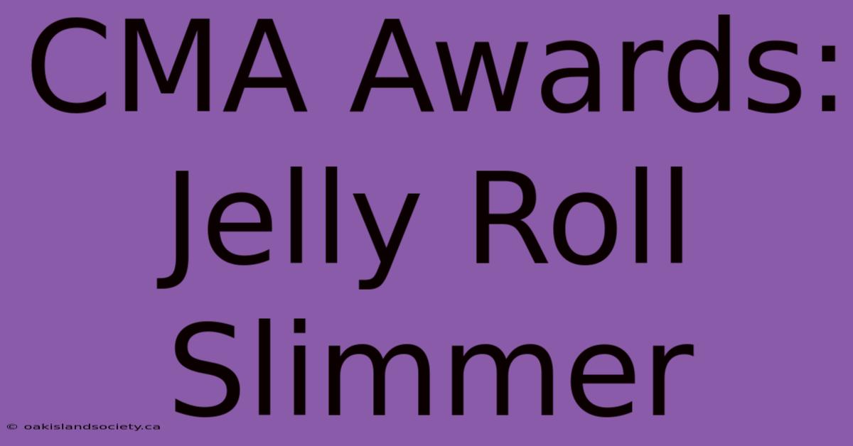 CMA Awards: Jelly Roll Slimmer