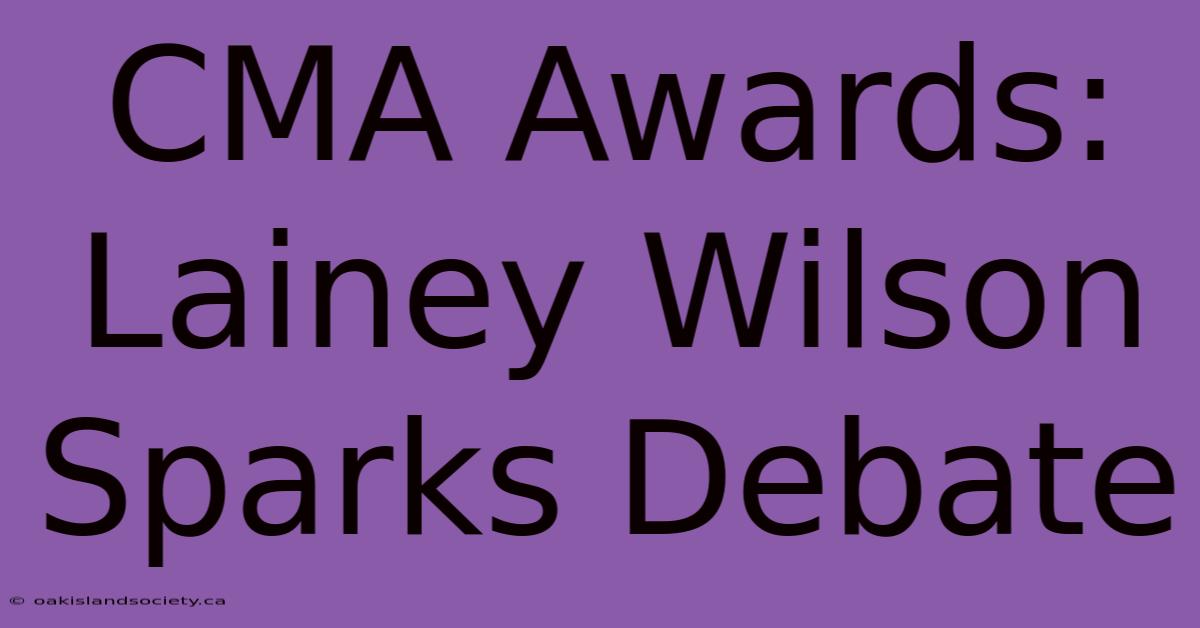 CMA Awards: Lainey Wilson Sparks Debate