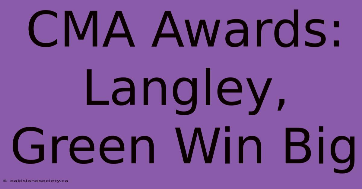 CMA Awards: Langley, Green Win Big