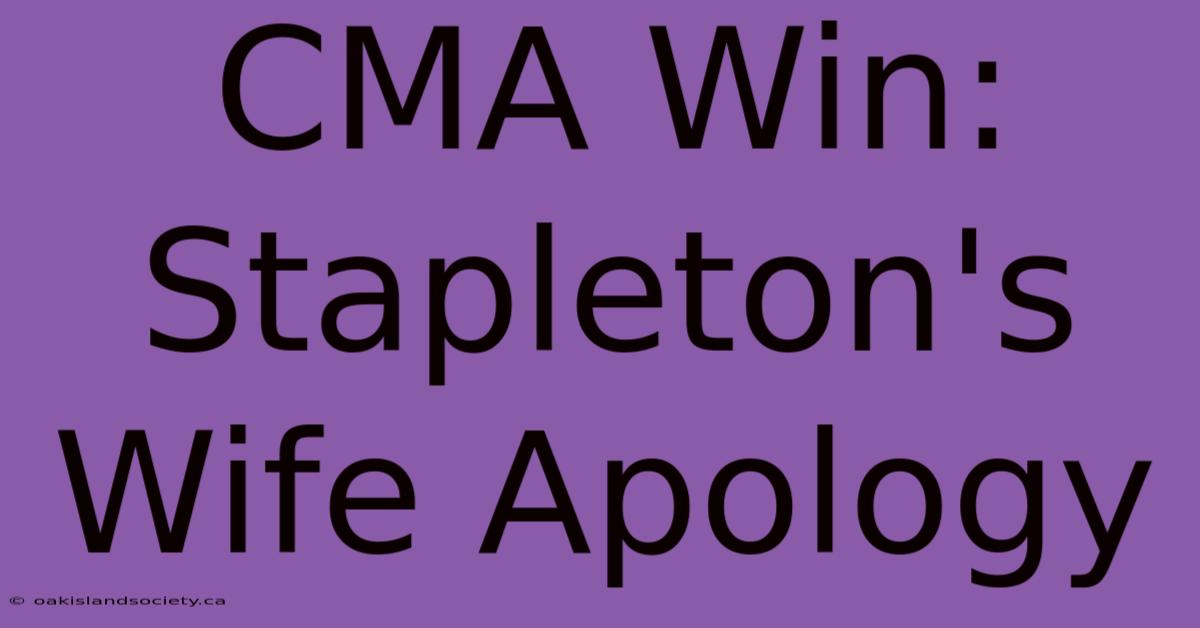 CMA Win: Stapleton's Wife Apology