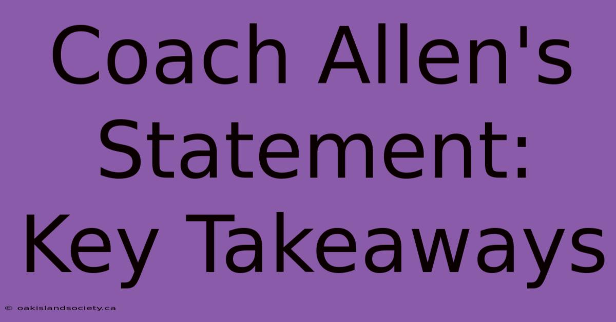 Coach Allen's Statement: Key Takeaways