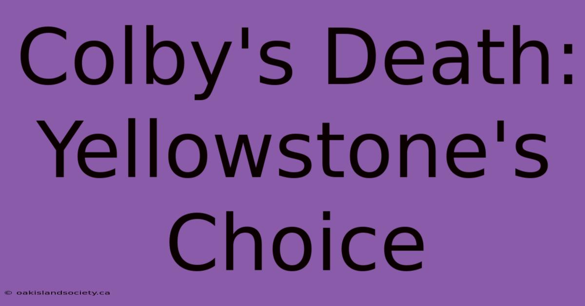 Colby's Death: Yellowstone's Choice