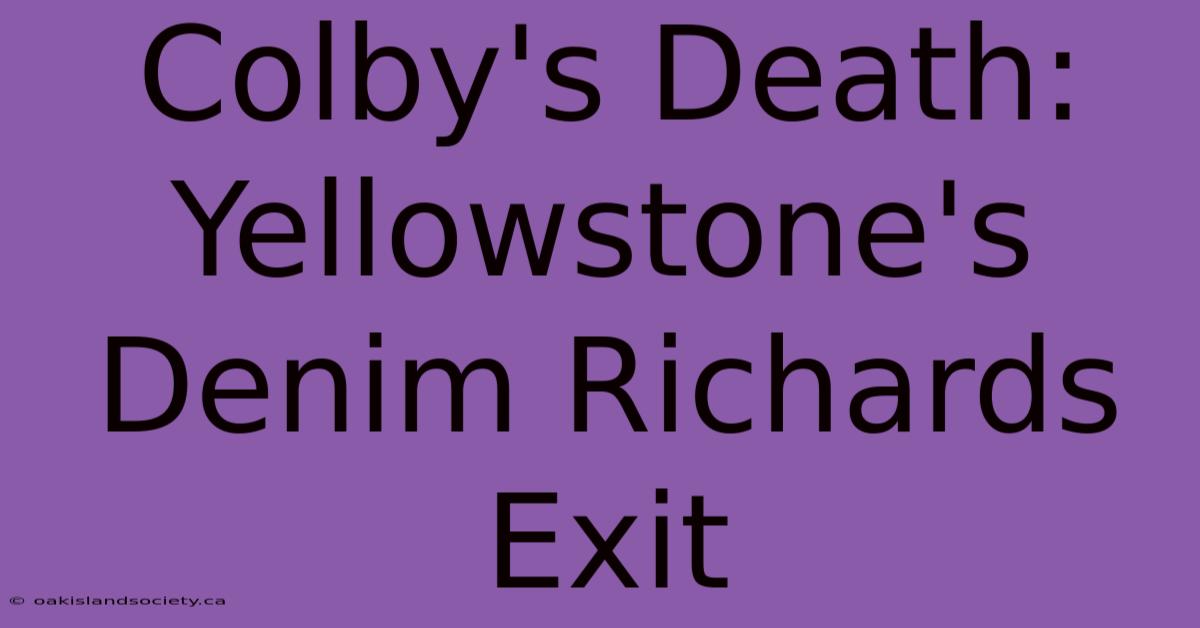 Colby's Death: Yellowstone's Denim Richards Exit