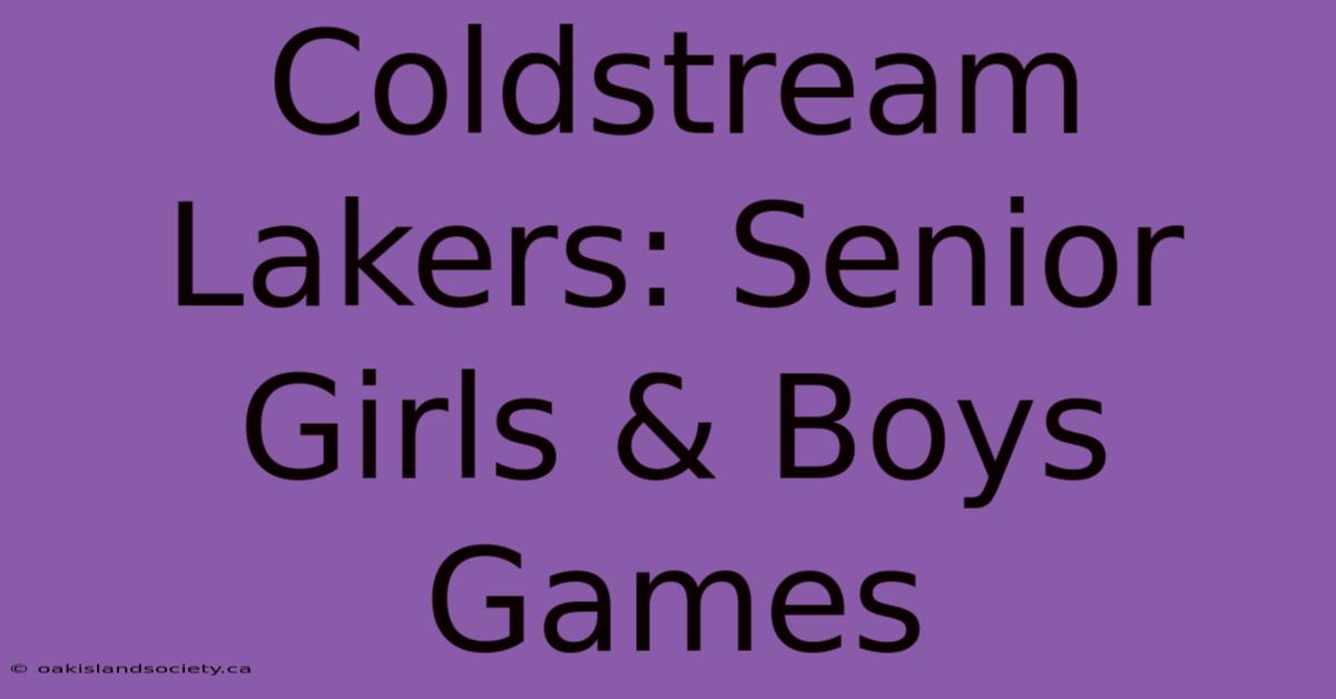 Coldstream Lakers: Senior Girls & Boys Games