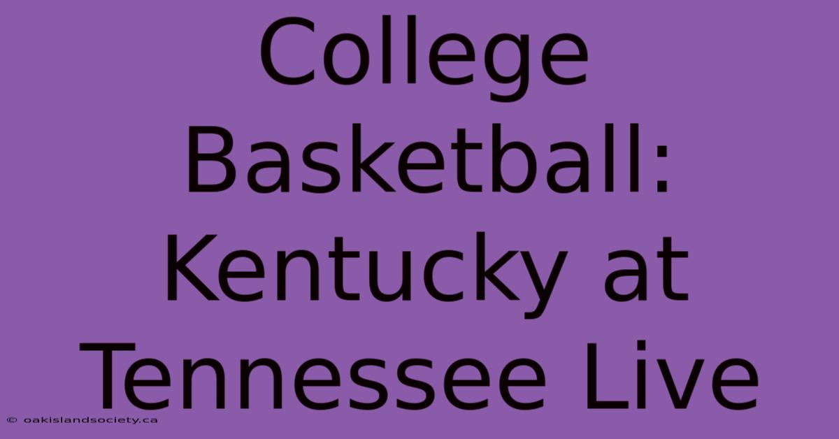 College Basketball: Kentucky At Tennessee Live 