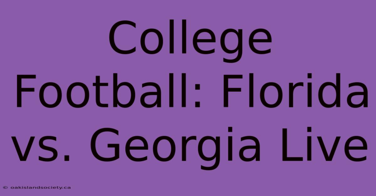 College Football: Florida Vs. Georgia Live 