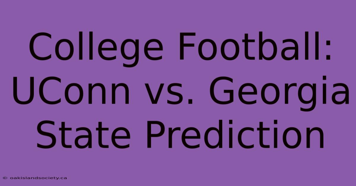 College Football: UConn Vs. Georgia State Prediction