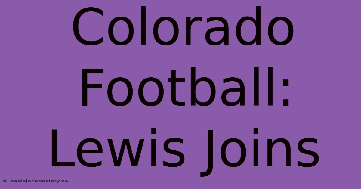 Colorado Football: Lewis Joins