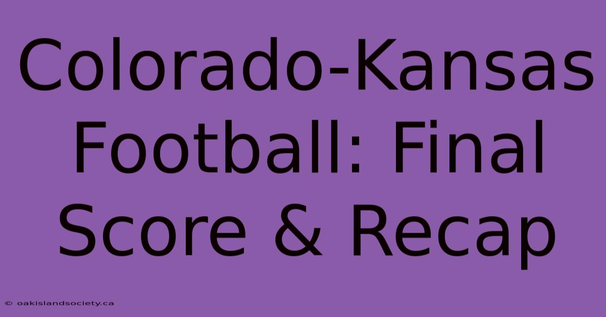 Colorado-Kansas Football: Final Score & Recap