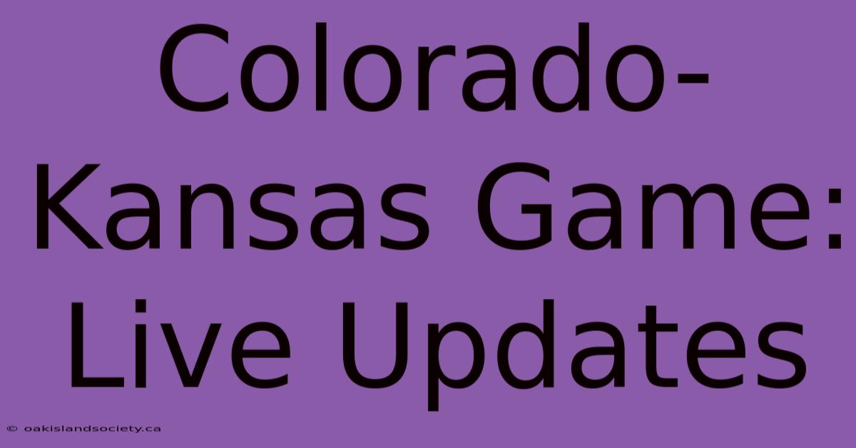 Colorado-Kansas Game: Live Updates