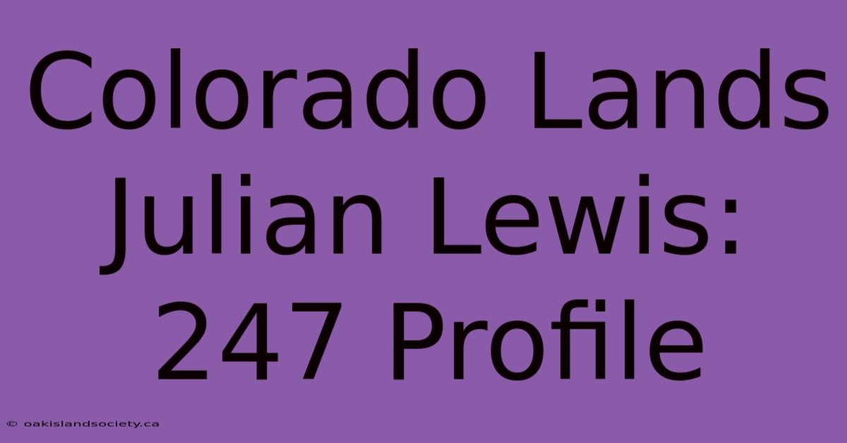 Colorado Lands Julian Lewis: 247 Profile