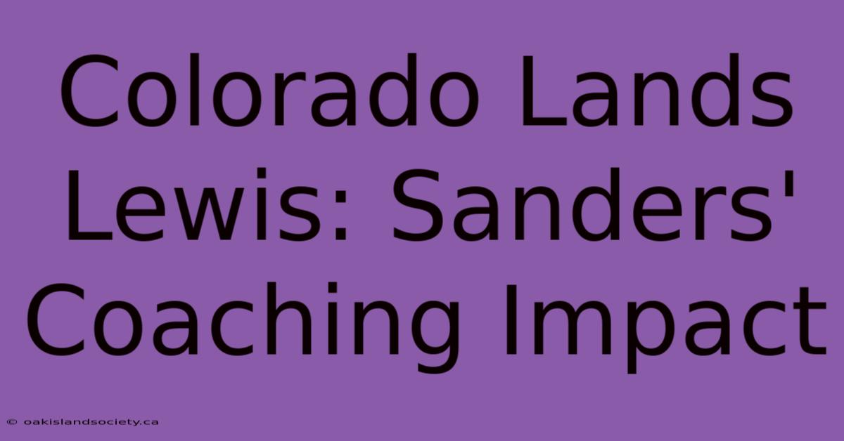 Colorado Lands Lewis: Sanders' Coaching Impact