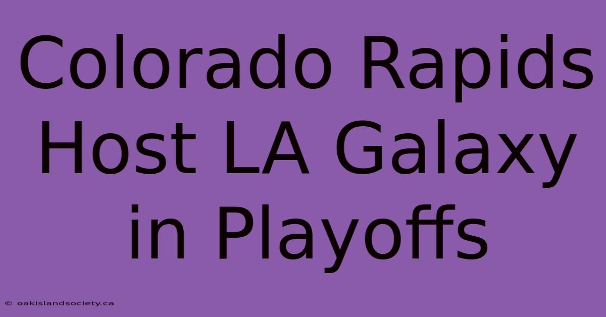 Colorado Rapids Host LA Galaxy In Playoffs