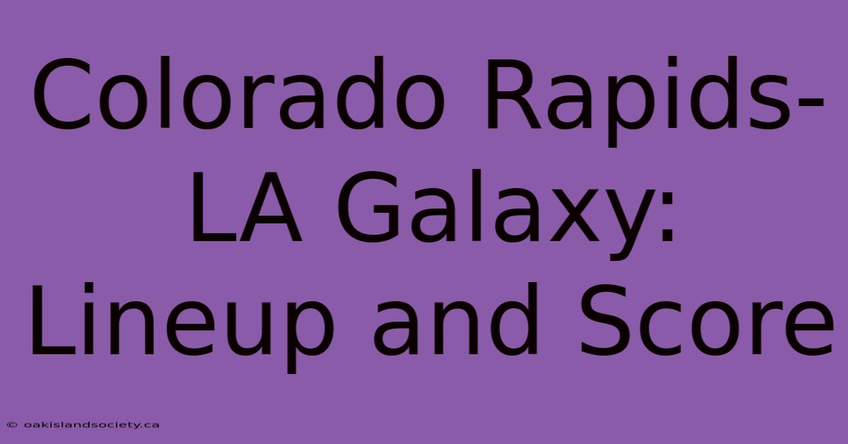 Colorado Rapids-LA Galaxy: Lineup And Score