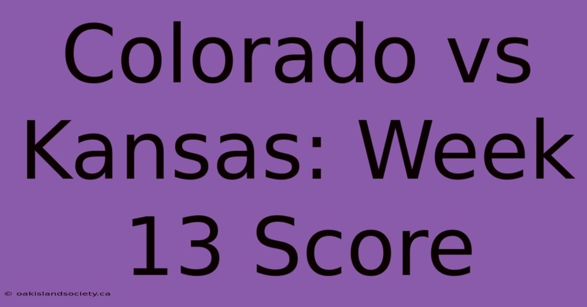 Colorado Vs Kansas: Week 13 Score