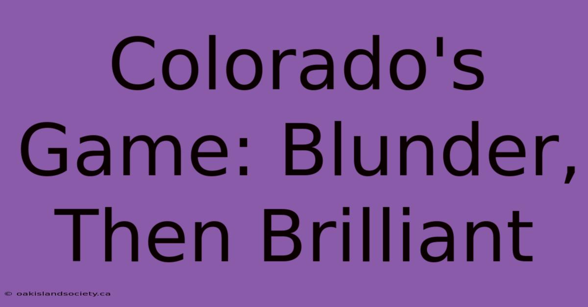 Colorado's Game: Blunder, Then Brilliant 