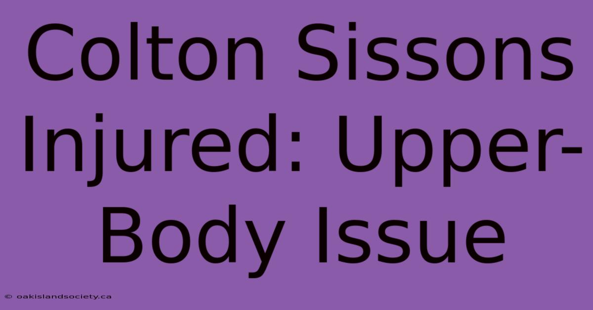 Colton Sissons Injured: Upper-Body Issue 