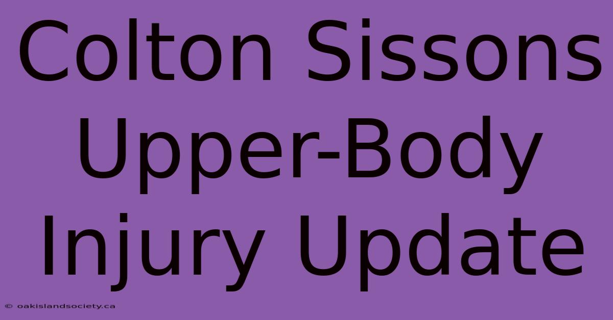 Colton Sissons Upper-Body Injury Update