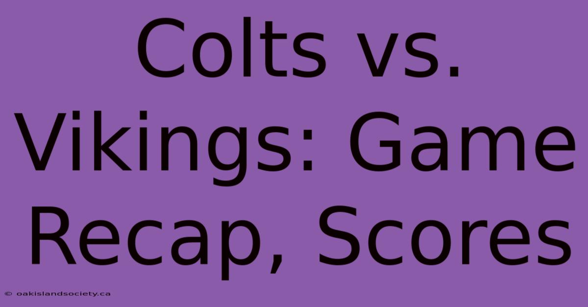 Colts Vs. Vikings: Game Recap, Scores