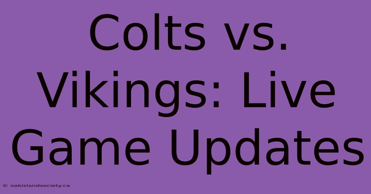 Colts Vs. Vikings: Live Game Updates 