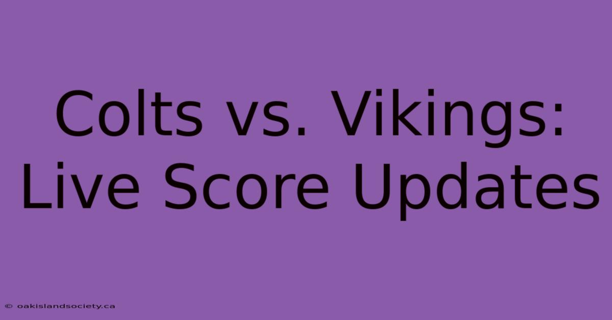 Colts Vs. Vikings: Live Score Updates