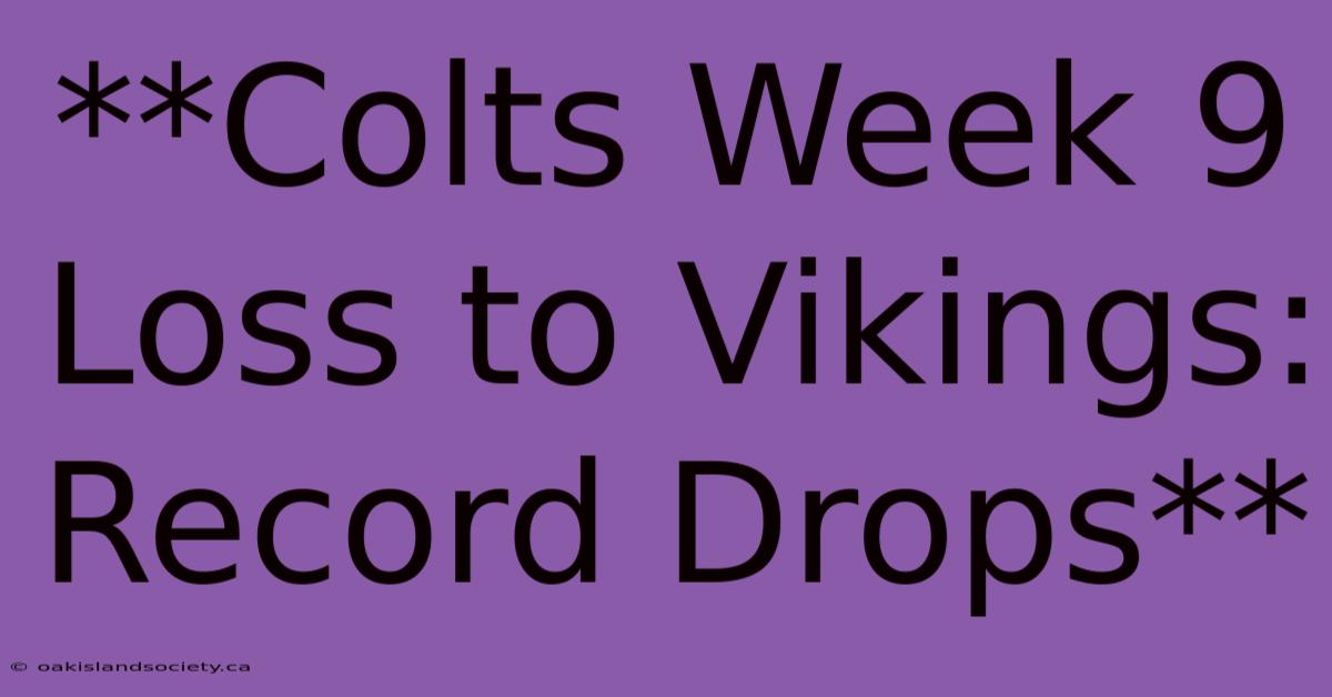 **Colts Week 9 Loss To Vikings: Record Drops** 