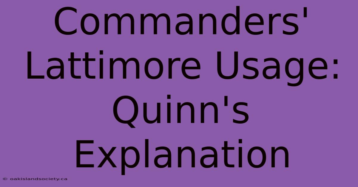 Commanders' Lattimore Usage: Quinn's Explanation 