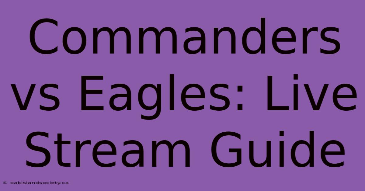 Commanders Vs Eagles: Live Stream Guide 