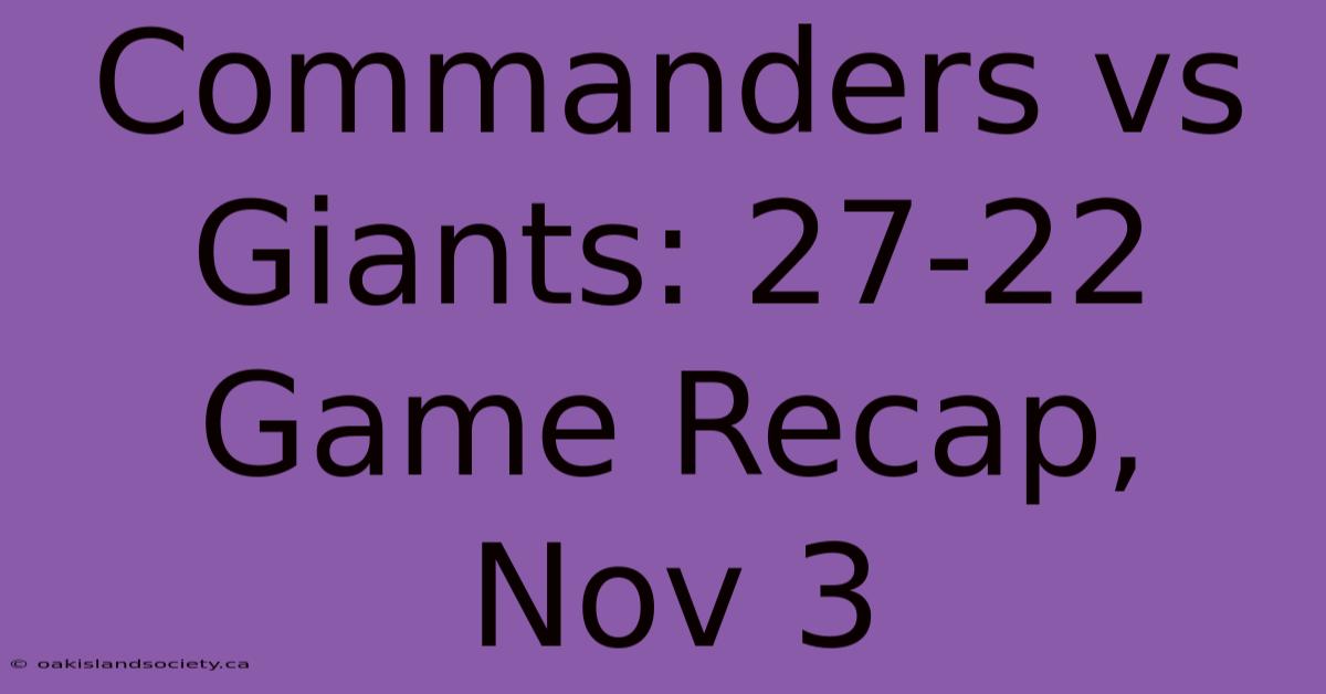 Commanders Vs Giants: 27-22 Game Recap, Nov 3 