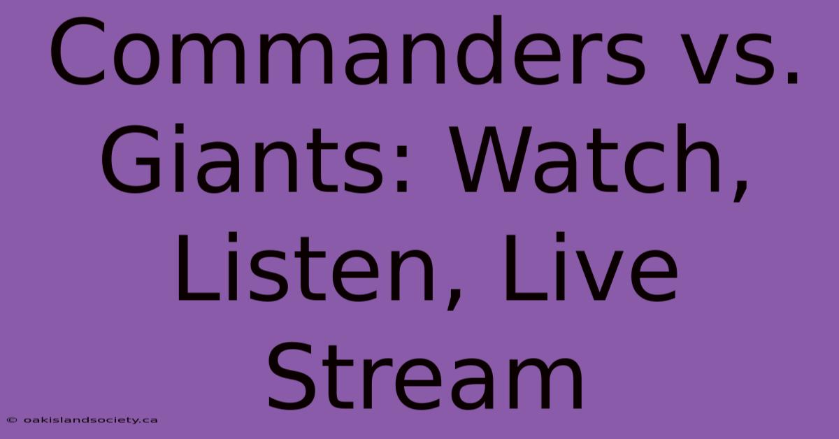 Commanders Vs. Giants: Watch, Listen, Live Stream