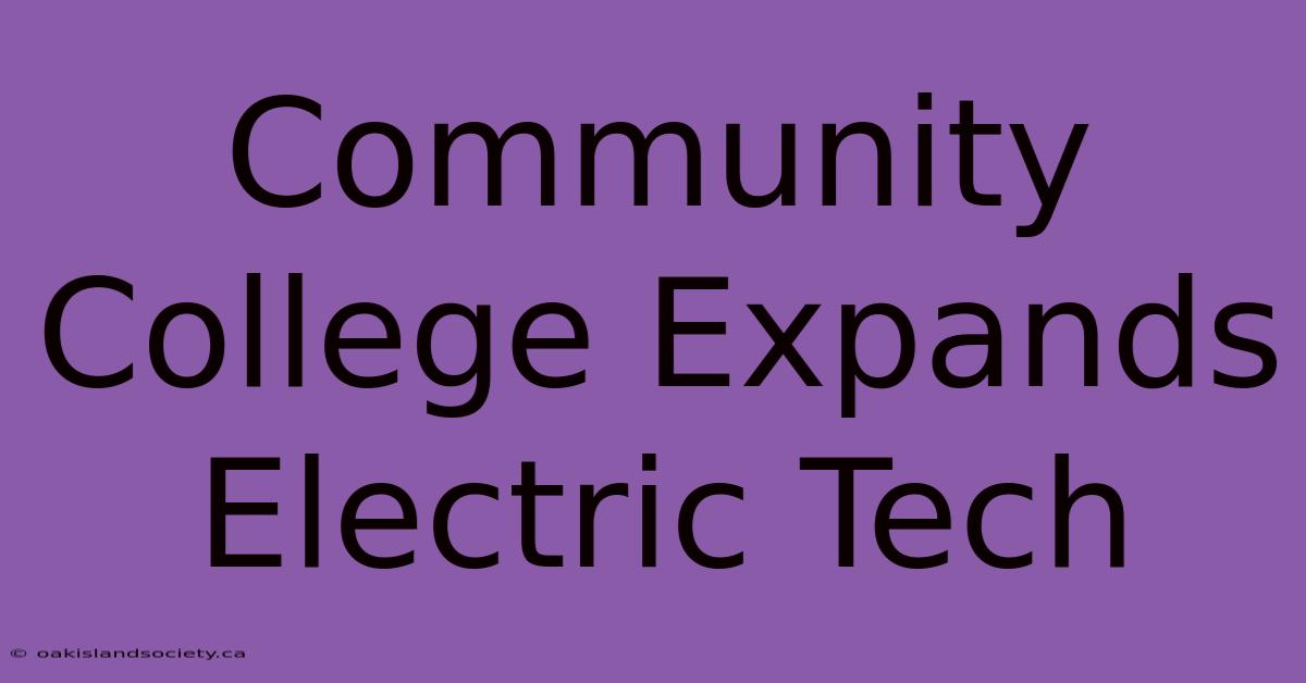 Community College Expands Electric Tech