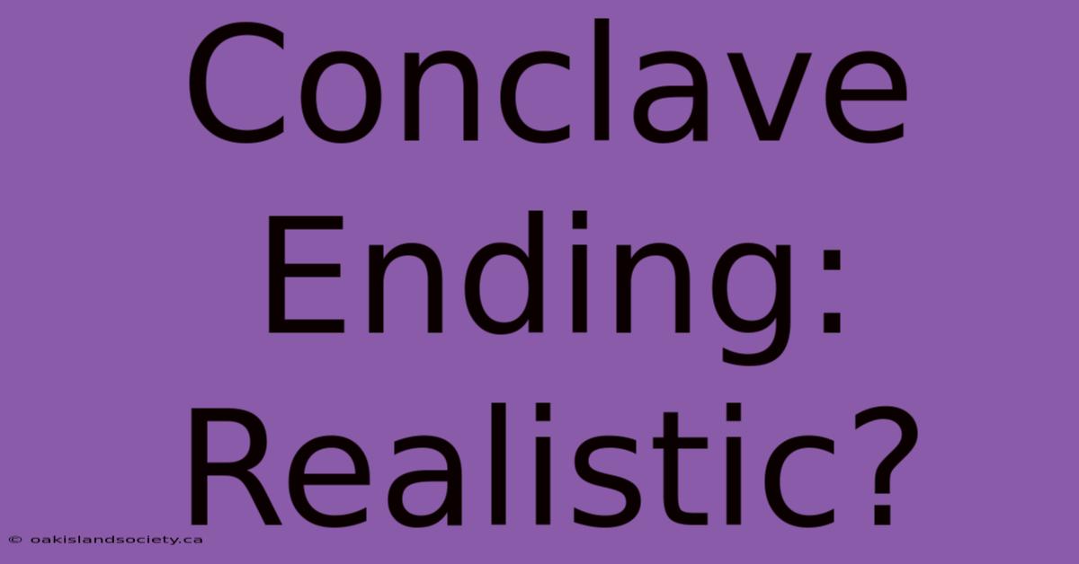 Conclave Ending: Realistic?