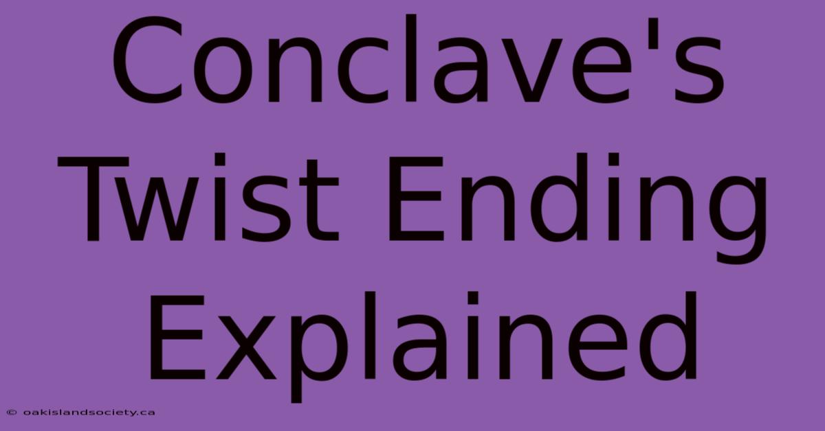 Conclave's Twist Ending Explained