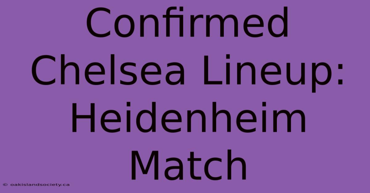 Confirmed Chelsea Lineup: Heidenheim Match