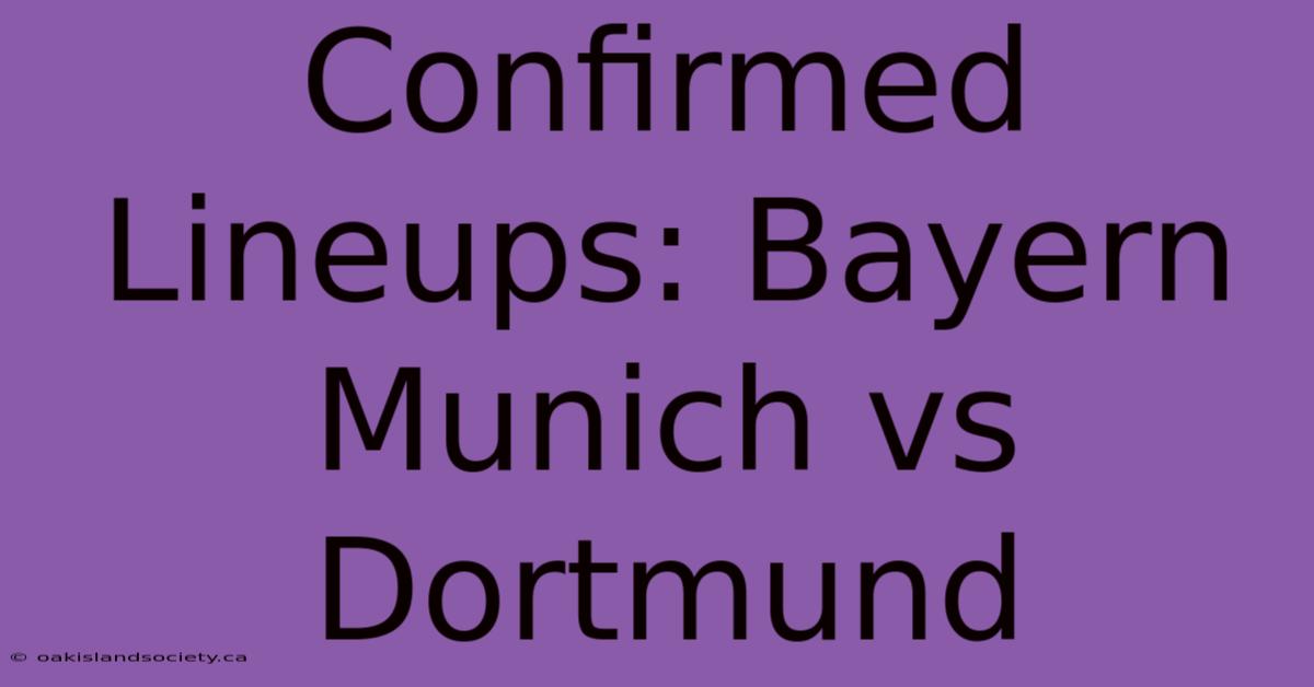 Confirmed Lineups: Bayern Munich Vs Dortmund