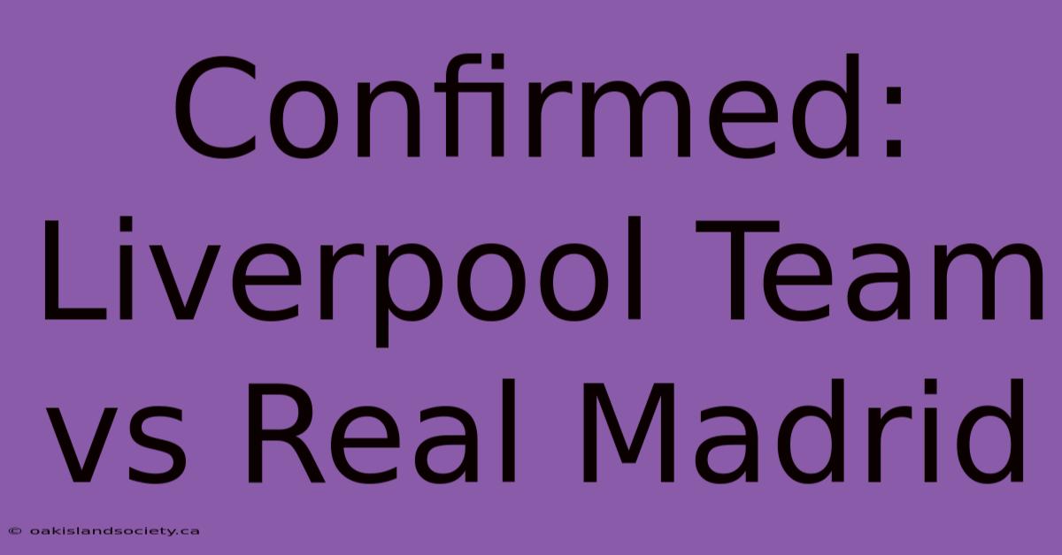 Confirmed: Liverpool Team Vs Real Madrid